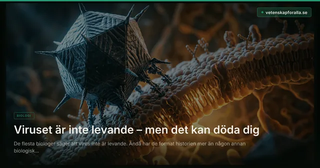 Viruset är inte levande – men det kan döda dig