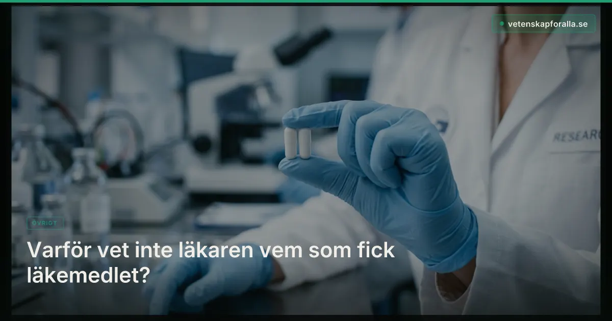 Varför vet inte läkaren vem som fick läkemedlet?