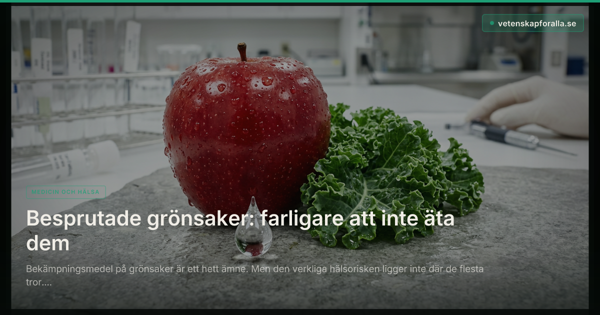Besprutade grönsaker: farligare att inte äta dem
